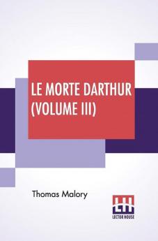 Le Morte Darthur (Volume III)