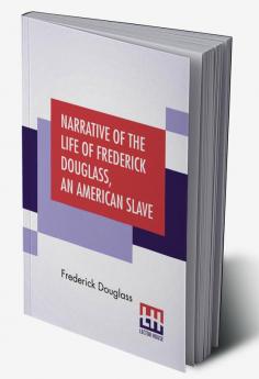 Narrative Of The Life Of Frederick Douglass An American Slave