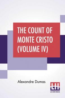 The Count Of Monte Cristo (Volume IV)