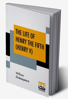 The Life Of Henry The Fifth (Henry V)