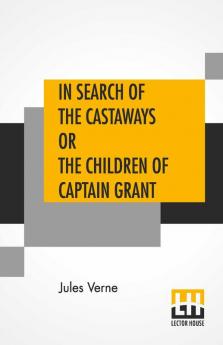 In Search Of The Castaways Or The Children Of Captain Grant