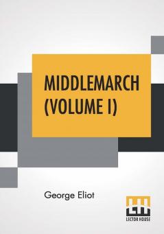 Middlemarch (Volume I)