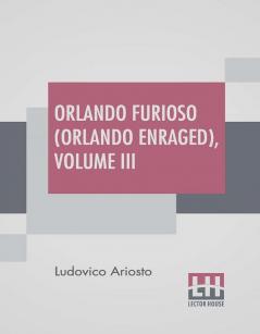 Orlando Furioso (Orlando Enraged) Volume III