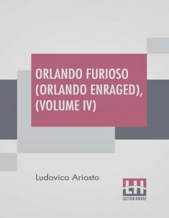 Orlando Furioso (Orlando Enraged) Volume IV