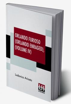 Orlando Furioso (Orlando Enraged) Volume IV