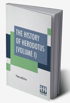 The History Of Herodotus (Volume I)