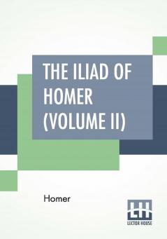 The Iliad Of Homer (Volume II)