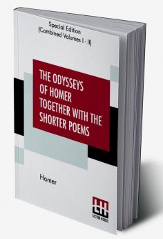 The Odysseys Of Homer Together With The Shorter Poems (Complete)