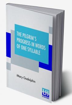 The Pilgrim's Progress In Words Of One Syllable