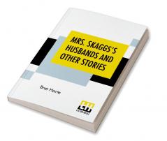 Mrs. Skaggs's Husbands And Other Stories