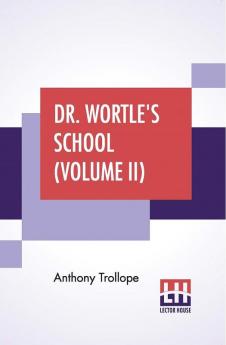 Dr. Wortle's School (Volume II)