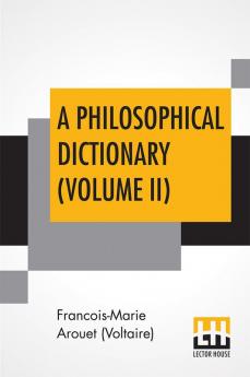 A Philosophical Dictionary (Volume II)