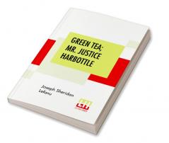 Green Tea; Mr. Justice Harbottle