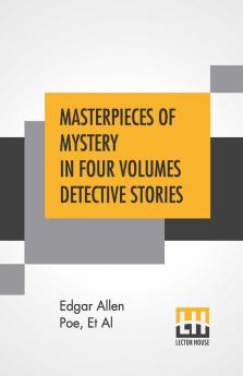 Masterpieces Of Mystery In Four Volumes Detective Stories