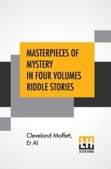 Masterpieces Of Mystery In Four Volumes Riddle Stories