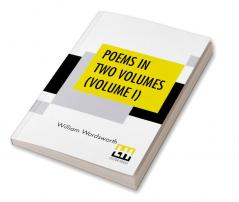 Poems In Two Volumes (Volume I)