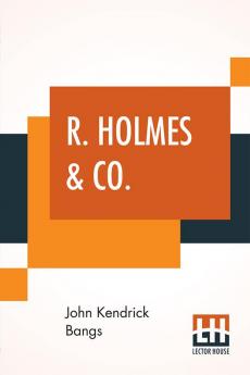 R. Holmes & Co.