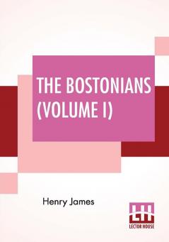 The Bostonians (Volume I)