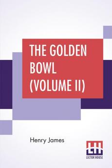 The Golden Bowl (Volume II)