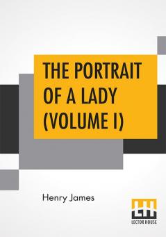 The Portrait Of A Lady (Volume I)