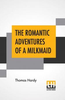 The Romantic Adventures Of A Milkmaid