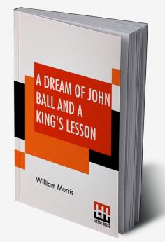 A Dream Of John Ball And A King's Lesson