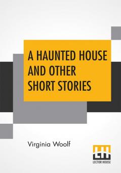 A Haunted House And Other Short Stories