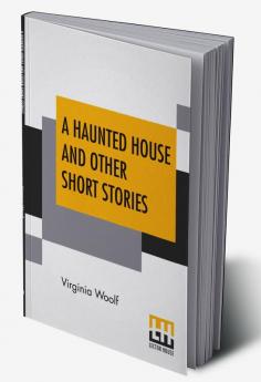 A Haunted House And Other Short Stories