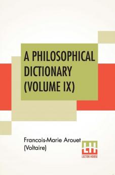 A Philosophical Dictionary (Volume IX)