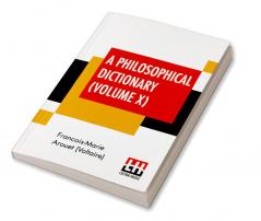 A Philosophical Dictionary (Volume X)