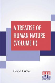 A Treatise Of Human Nature (Volume II)