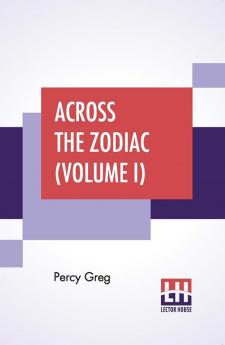 Across The Zodiac (Volume I)