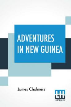 Adventures In New Guinea