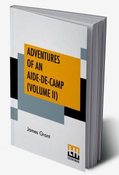 Adventures Of An Aide-De-Camp (Volume II)