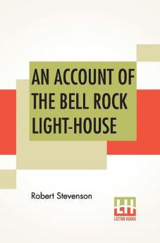 An Account Of The Bell Rock Light-House