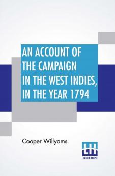 An Account Of The Campaign In The West Indies In The Year 1794