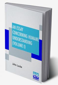 An Essay Concerning Humane Understanding (Volume I)