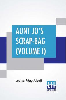 Aunt Jo's Scrap Bag (Volume I)