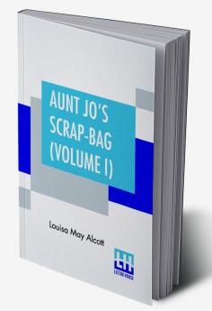 Aunt Jo's Scrap Bag (Volume I)