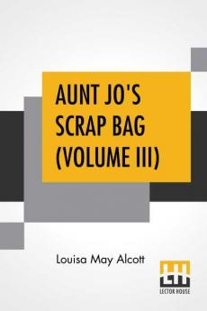 Aunt Jo's Scrap Bag (Volume III)