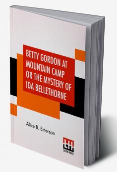 Betty Gordon At Mountain Camp Or The Mystery Of Ida Bellethorne