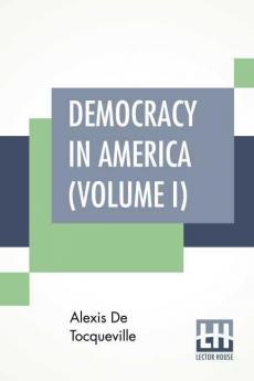 Democracy In America (Volume I)