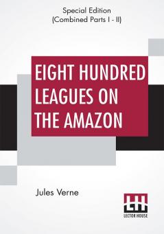 Eight Hundred Leagues On The Amazon (Complete)