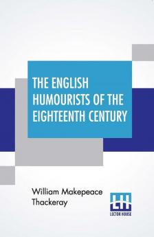 The English Humourists Of The Eighteenth Century