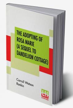 The Adopting Of Rosa Marie (A Sequel To Dandelion Cottage)