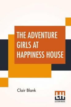 The Adventure Girls At Happiness House