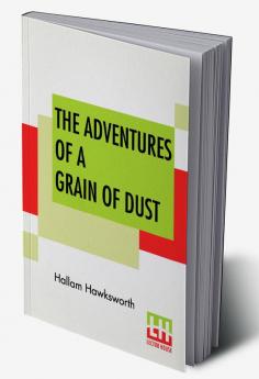 The Adventures Of A Grain Of Dust