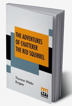 The Adventures Of Chatterer The Red Squirrel