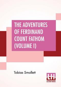 The Adventures Of Ferdinand Count Fathom (Volume I)