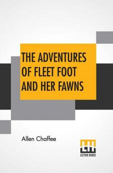 The Adventures Of Fleet Foot And Her Fawns